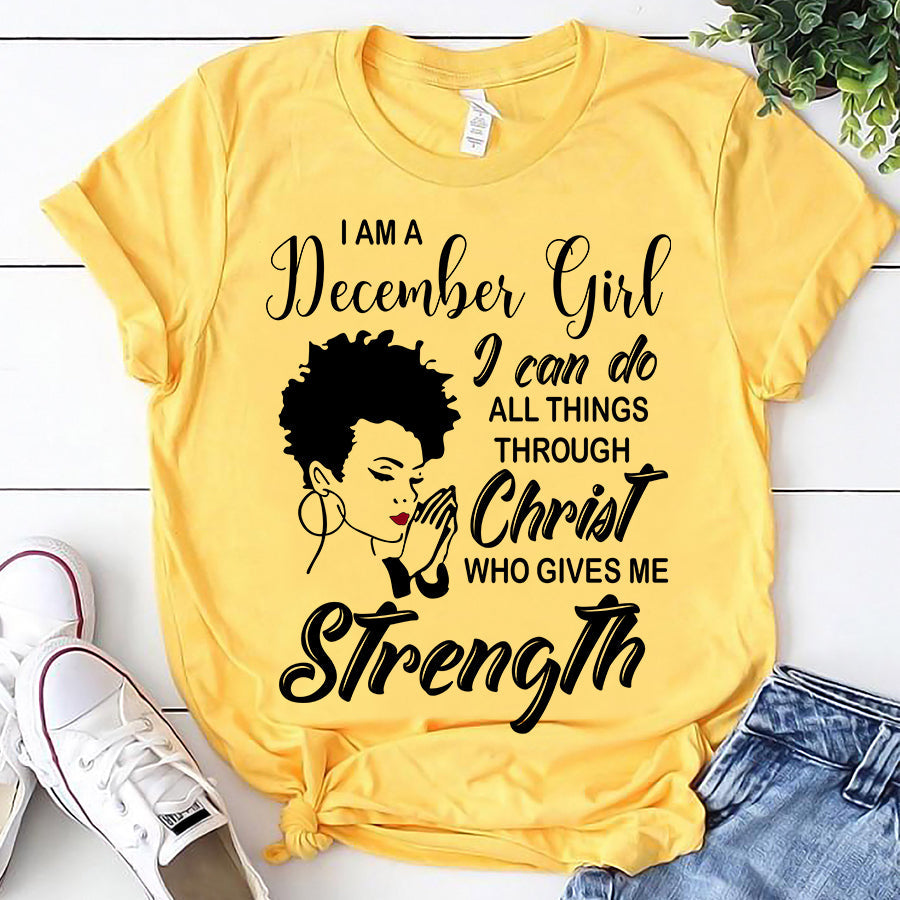 I'm December girl Christ gives me strength melanin t shirt December birthday shirts, a queen was born in December, December afro shirt T shirts for Woman