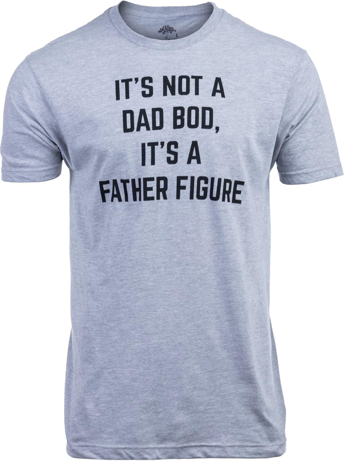 It's not a Dad BOD, It's a Father Figure | Funny Daddy Tee Shirt, Sarcastic Saying Joke T-Shirt for Men Grandpa