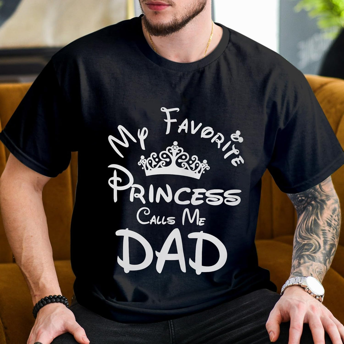 My Favorite Princess Calls Me Dad Shirt - Dad Shirt - Fathers Day Shirt for Dad - Gifts for Dad on Fathers Day