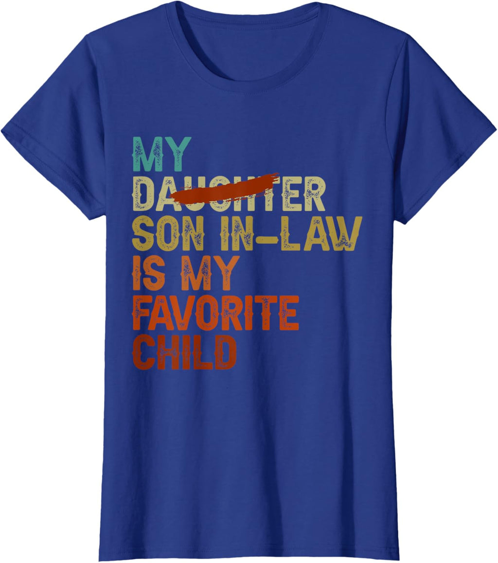 My Son In Law Is My Favorite Child Funny - Replaced Daughter