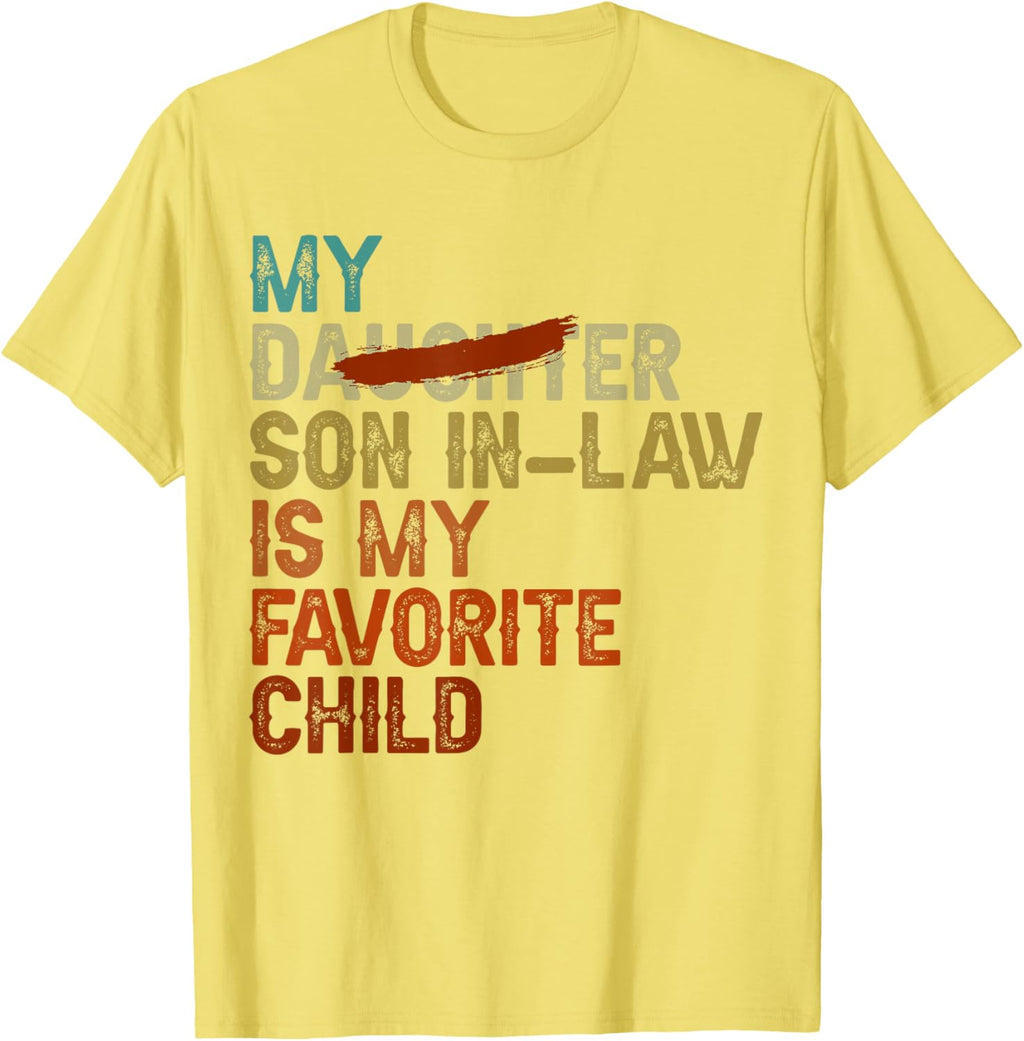 My Son In Law Is My Favorite Child Funny - Replaced Daughter