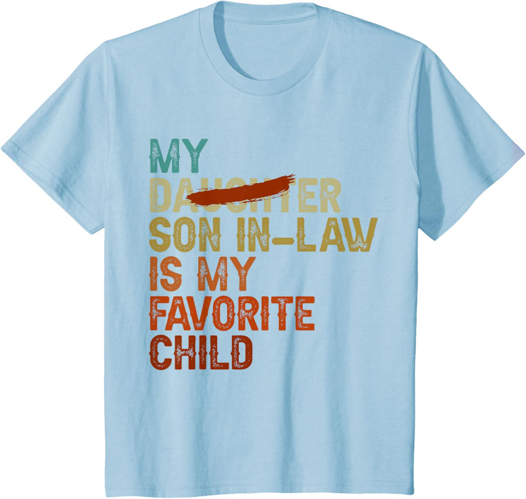 My Son In Law Is My Favorite Child Funny - Replaced Daughter